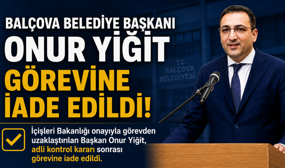 İçişleri Bakanlığı onayıyla görevden uzaklaştırılan Balçova Belediye Başkanı Onur Yiğit,